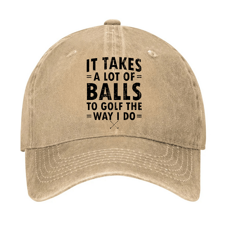 It Takes A Lot Of Balls Adjustable Baseball Cap