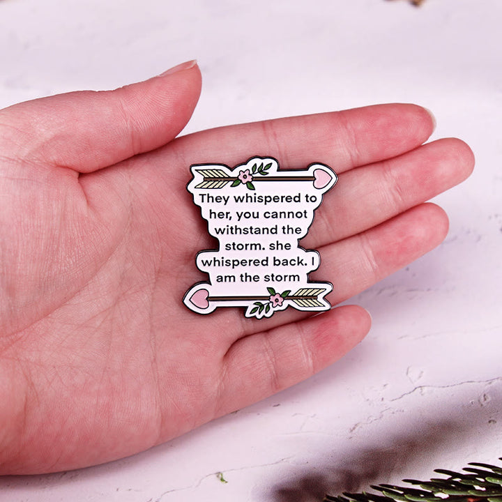 They Whispered to Her You Cannot Withstand The Storm Enamel Pin Brooch