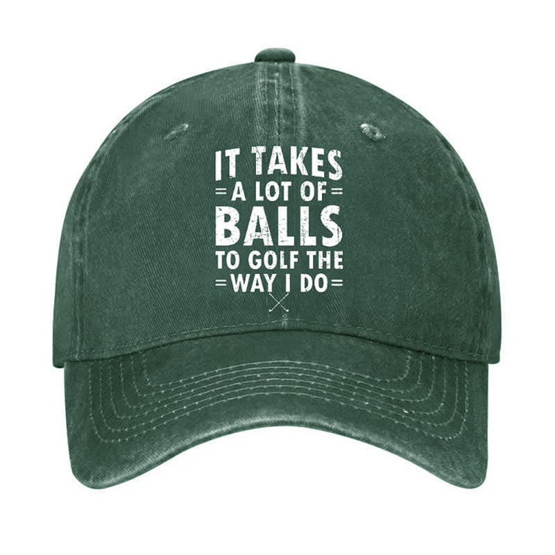 It Takes A Lot Of Balls Adjustable Baseball Cap
