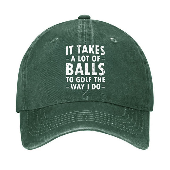 It Takes A Lot Of Balls Adjustable Baseball Cap