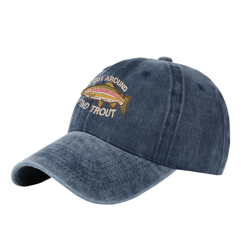 Fish Around Find Trout Embroidered Adjustable Baseball Cap