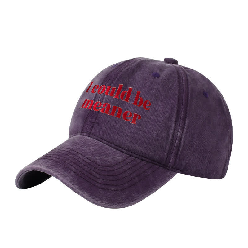 "I could be meaner" Embroidered Adjustable Baseball Cap