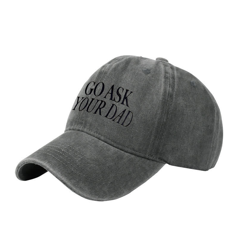 Go Ask Your Dad Embroidered Adjustable Baseball Cap