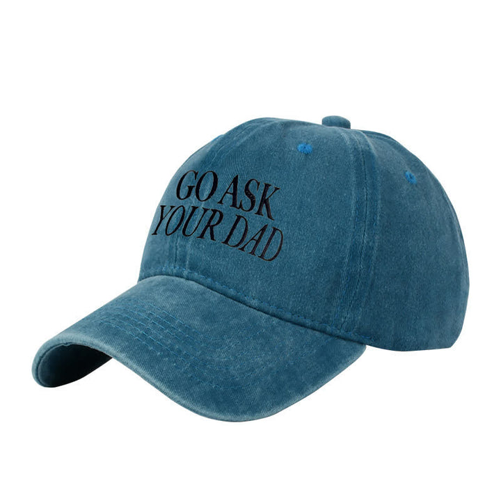 Go Ask Your Dad Embroidered Adjustable Baseball Cap