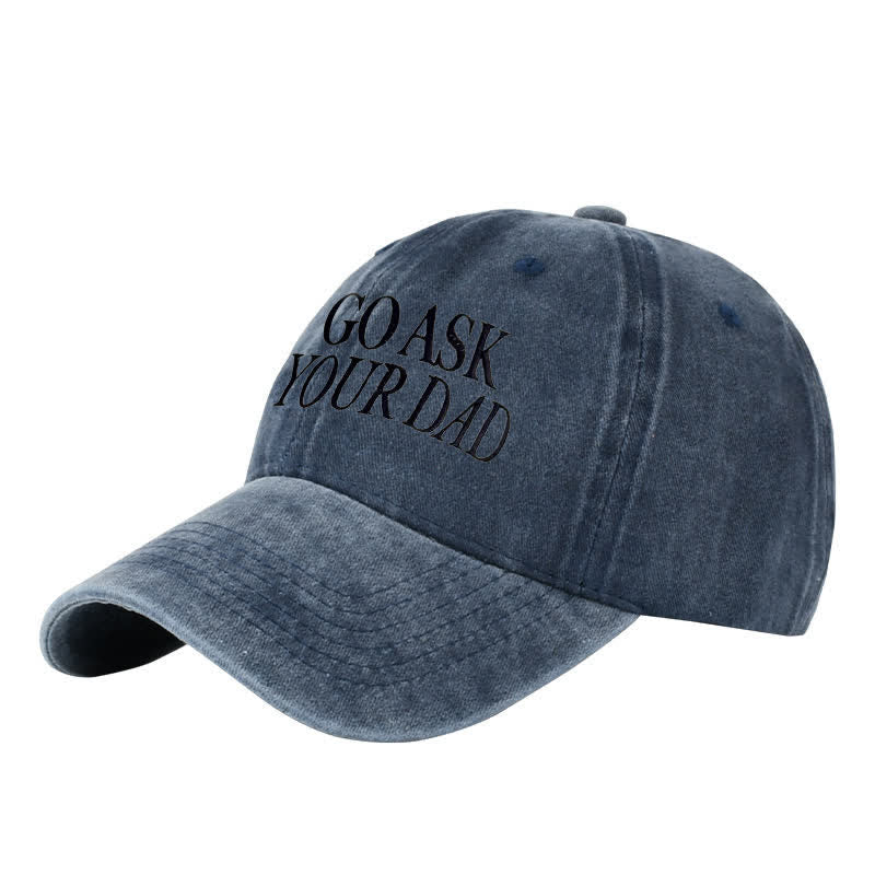 Go Ask Your Dad Embroidered Adjustable Baseball Cap